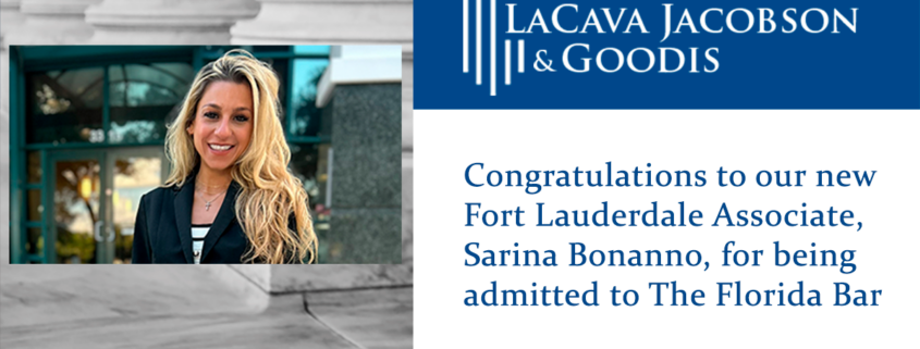 Congratulations to our new Fort Lauderdale Associate, Sarina Bonanno, for being admitted to The Florida Bar